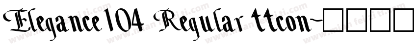Elegance104 Regular ttcon字体转换